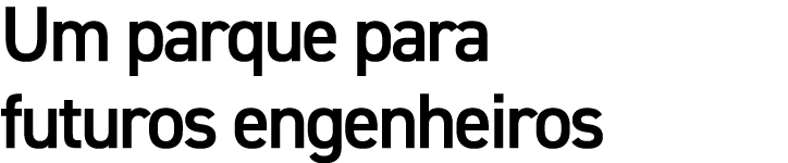 Um parque para futuros engenheiros