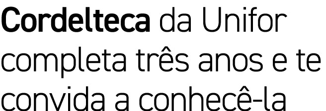 Cordelteca da Unifor completa três anos e te convida a conhecê-la
