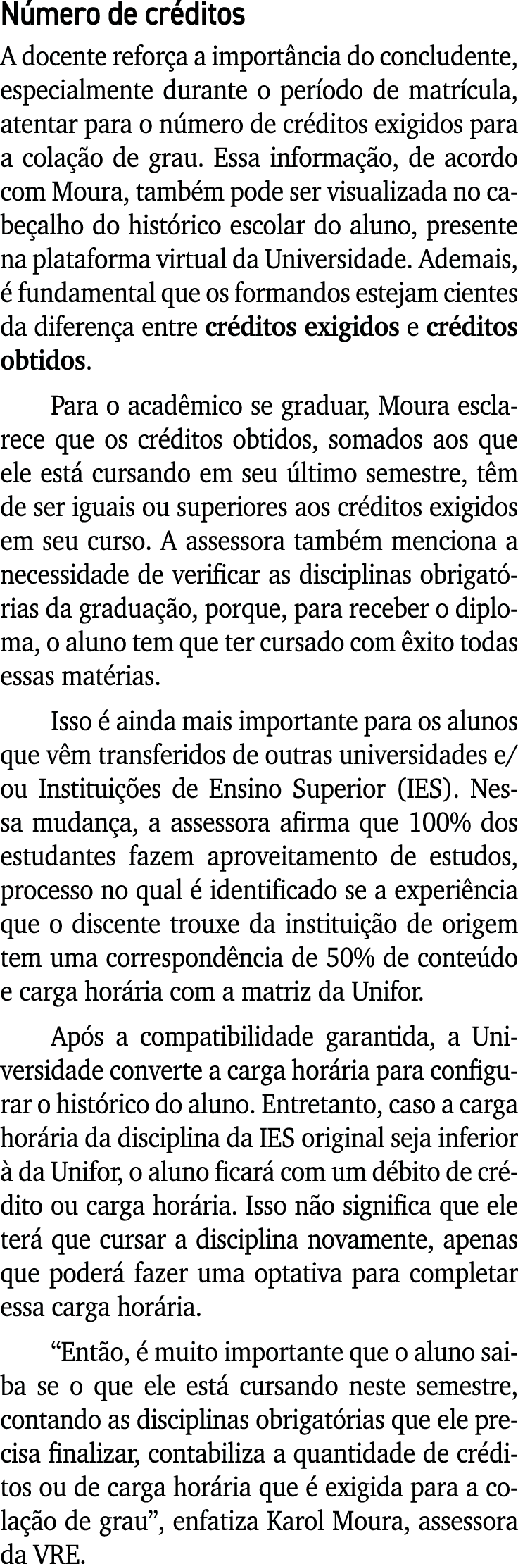 Número de créditos A docente reforça a importância do concludente, especialmente durante o período de matrícula, aten   