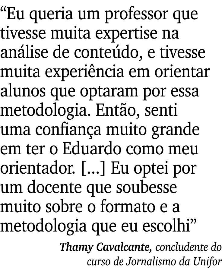  Eu queria um professor que tivesse muita expertise na análise de conteúdo, e tivesse muita experiência em orientar a   