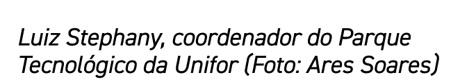 Luiz Stephany, coordenador do Parque Tecnológico da Unifor (Foto: Ares Soares) 