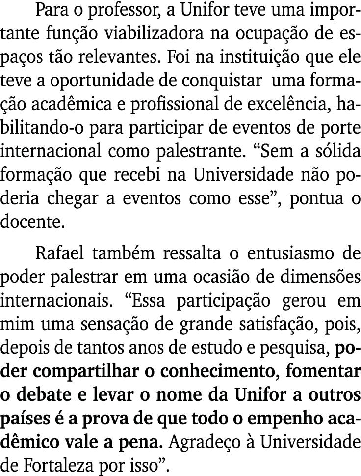 Para o professor, a Unifor teve uma importante função viabilizadora na ocupação de espaços tão relevantes  Foi na ins   