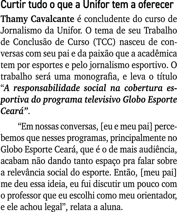 Curtir tudo o que a Unifor tem a oferecer Thamy Cavalcante é concludente do curso de Jornalismo da Unifor  O tema de    