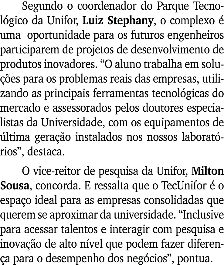 Segundo o coordenador do Parque Tecnológico da Unifor, Luiz Stephany, o complexo é uma oportunidade para os futuros e   