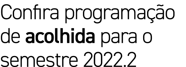 Confira programação de acolhida para o semestre 2022 2