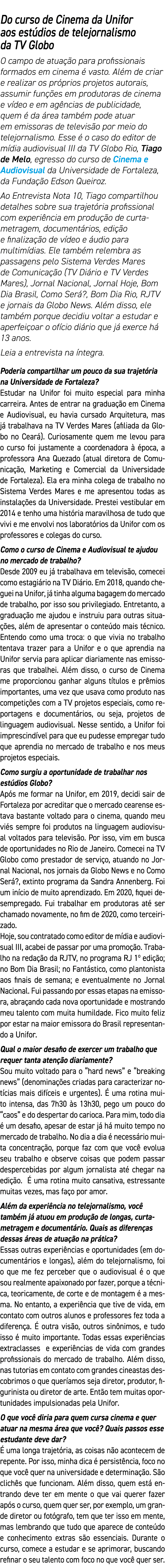Do curso de Cinema da Unifor aos estúdios de telejornalismo da TV Globo O campo de atuação para profissionais formado   