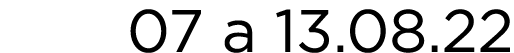 07 a 13.08.22