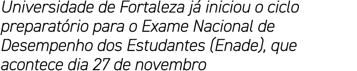 Universidade de Fortaleza j iniciou o ciclo preparat rio para o Exame Nacional de Desempenho dos Estudantes (Enade),...