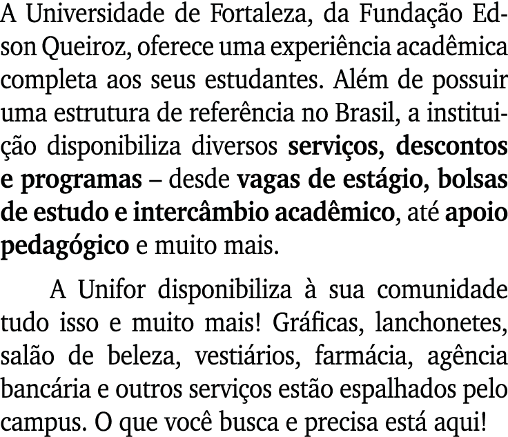 A Universidade de Fortaleza, da Funda o Edson Queiroz, oferece uma experi ncia acad mica completa aos seus estudante...