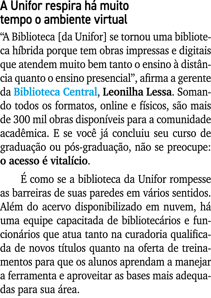 A Unifor respira h muito tempo o ambiente virtual “A Biblioteca [da Unifor] se tornou uma biblioteca h brida porque ...