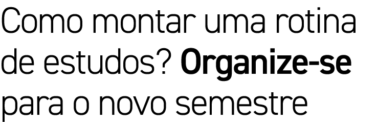 Como montar uma rotina de estudos? Organize-se para o novo semestre