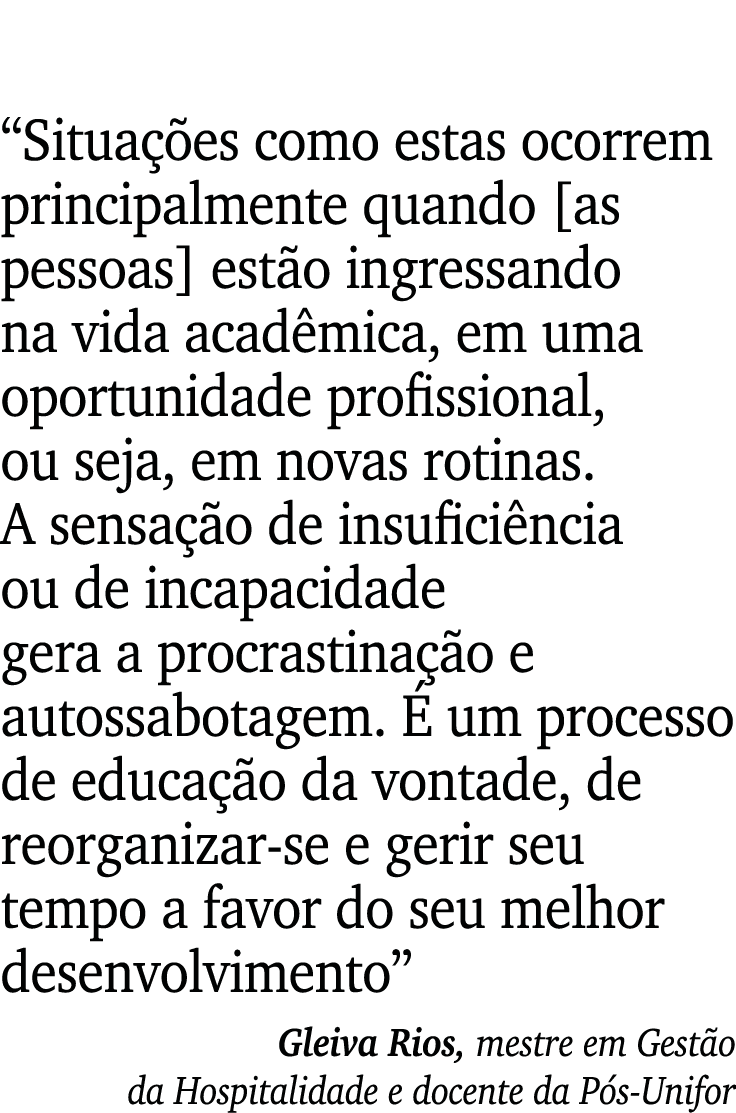 “Situa es como estas ocorrem principalmente quando [as pessoas] est o ingressando na vida acad mica, em uma oportuni...
