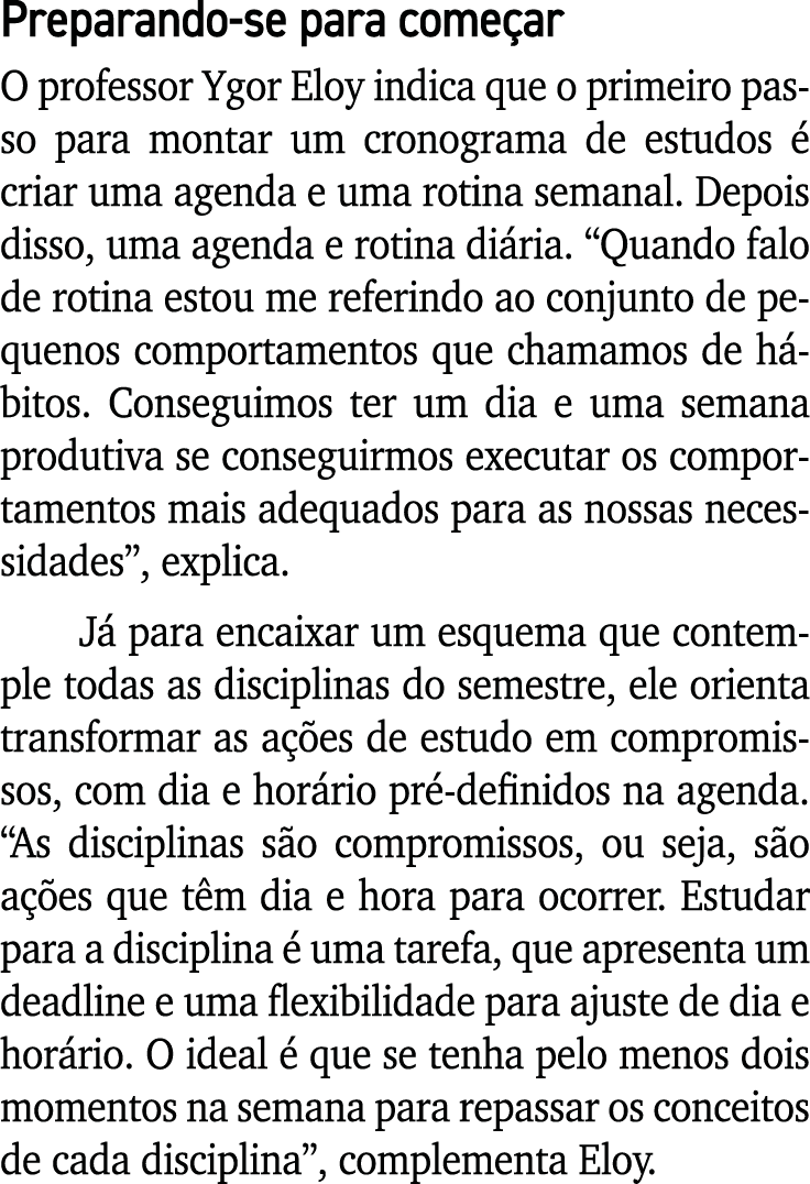 Preparando-se para come ar O professor Ygor Eloy indica que o primeiro passo para montar um cronograma de estudos  c...