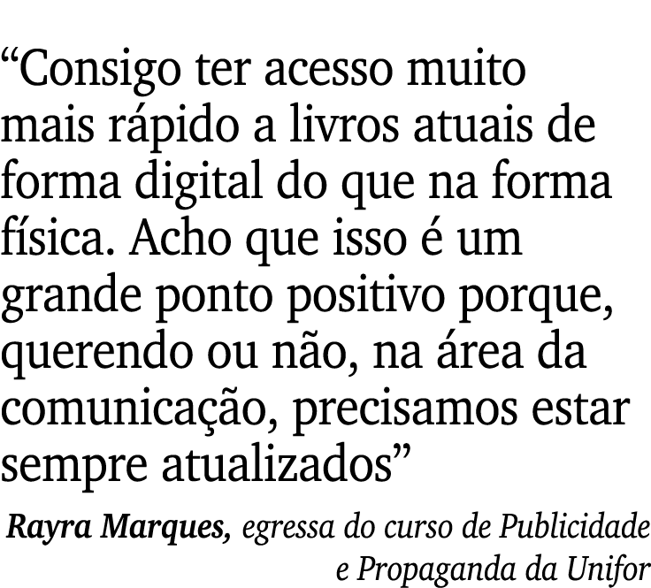 “Consigo ter acesso muito mais r pido a livros atuais de forma digital do que na forma f sica. Acho que isso  um gra...