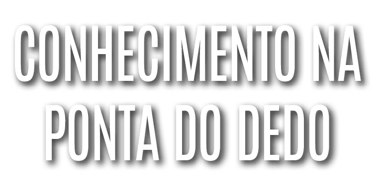 Conhecimento na ponta do dedo