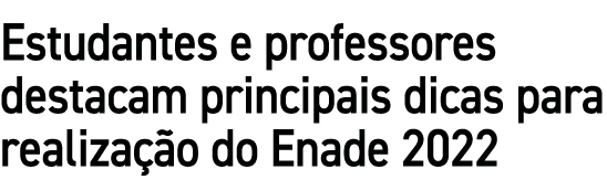 Estudantes e professores destacam principais dicas para realiza o do Enade 2022