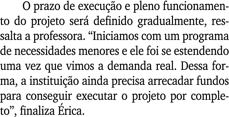 O prazo de execu o e pleno funcionamento do projeto ser  definido gradualmente, ressalta a professora. “Iniciamos co...