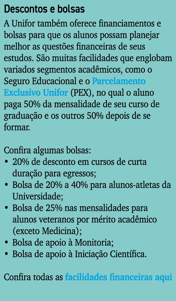 Descontos e bolsas A Unifor tamb m oferece financiamentos e bolsas para que os alunos possam planejar melhor as quest...