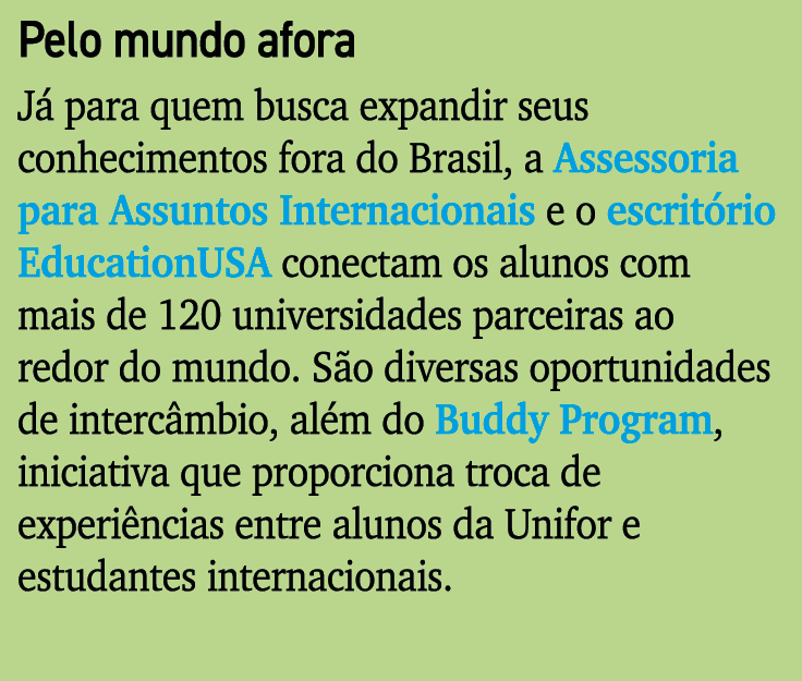 Pelo mundo afora J para quem busca expandir seus conhecimentos fora do Brasil, a Assessoria para Assuntos Internacio...