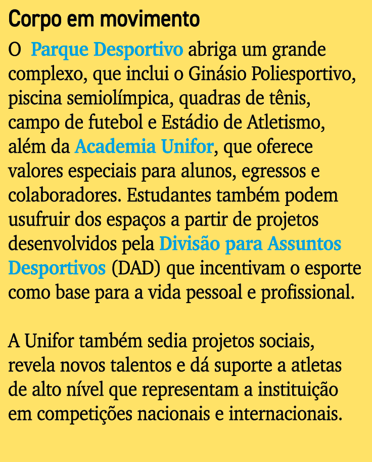 Corpo em movimento O Parque Desportivo abriga um grande complexo, que inclui o Gin sio Poliesportivo, piscina semiol ...