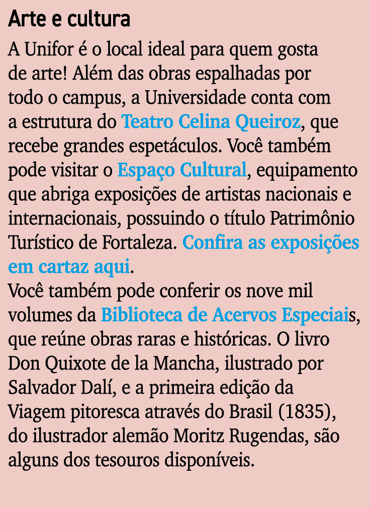 Arte e cultura A Unifor  o local ideal para quem gosta de arte! Al m das obras espalhadas por todo o campus, a Unive...