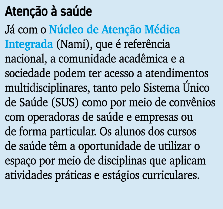 Aten o   sa de J  com o N cleo de Aten  o M dica Integrada (Nami), que   refer ncia nacional, a comunidade acad mica...