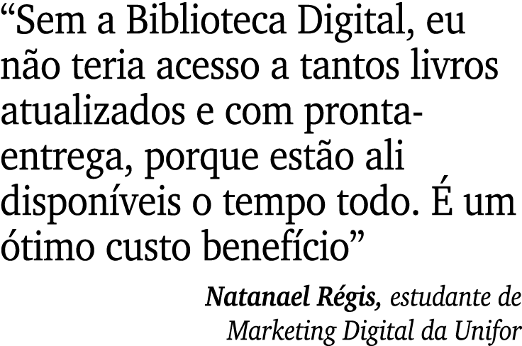 “Sem a Biblioteca Digital, eu n o teria acesso a tantos livros atualizados e com pronta-entrega, porque est o ali dis...