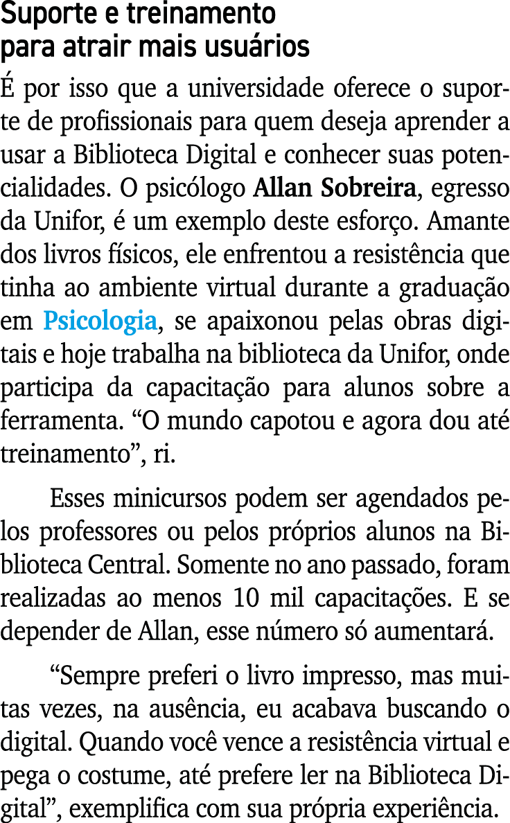 Suporte e treinamento para atrair mais usu rios  por isso que a universidade oferece o suporte de profissionais para...