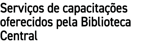 Servi os de capacita es oferecidos pela Biblioteca Central