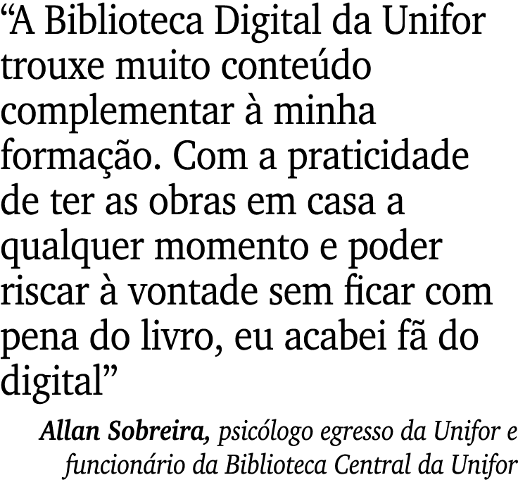 “A Biblioteca Digital da Unifor trouxe muito conte do complementar  minha forma  o. Com a praticidade de ter as obra...