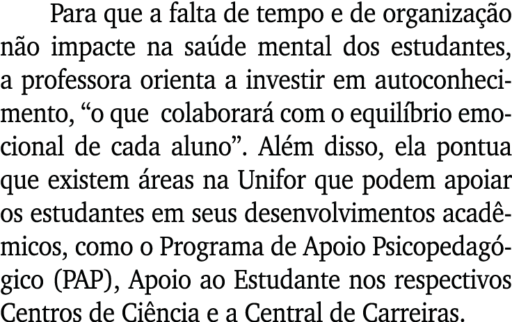 Para que a falta de tempo e de organiza o n o impacte na sa de mental dos estudantes, a professora orienta a investi...