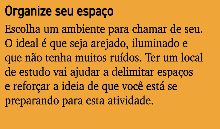 Organize seu espa o Escolha um ambiente para chamar de seu. O ideal  que seja arejado, iluminado e que n o tenha mui...