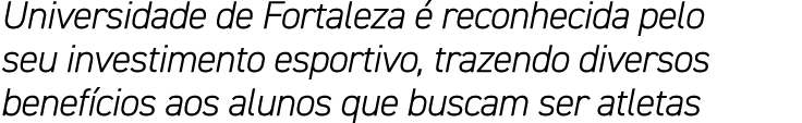 Universidade de Fortaleza  reconhecida pelo seu investimento esportivo, trazendo diversos benef cios aos alunos que ...