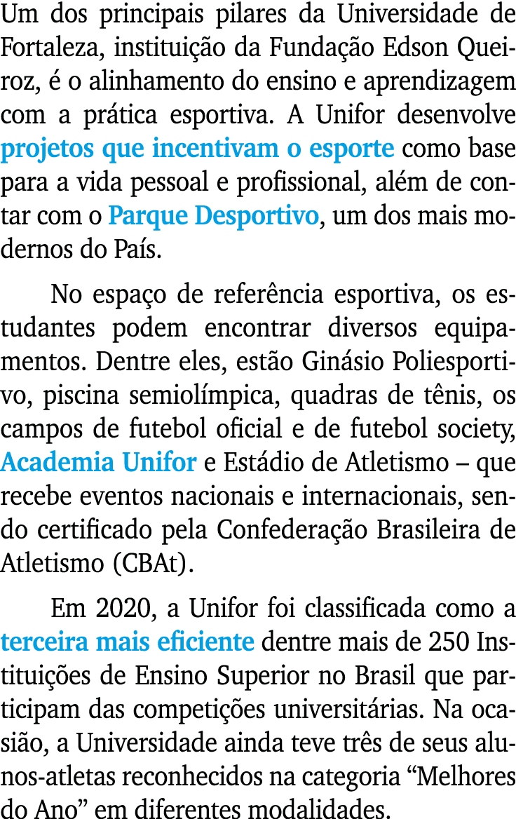Um dos principais pilares da Universidade de Fortaleza, institui o da Funda  o Edson Queiroz,   o alinhamento do ens...