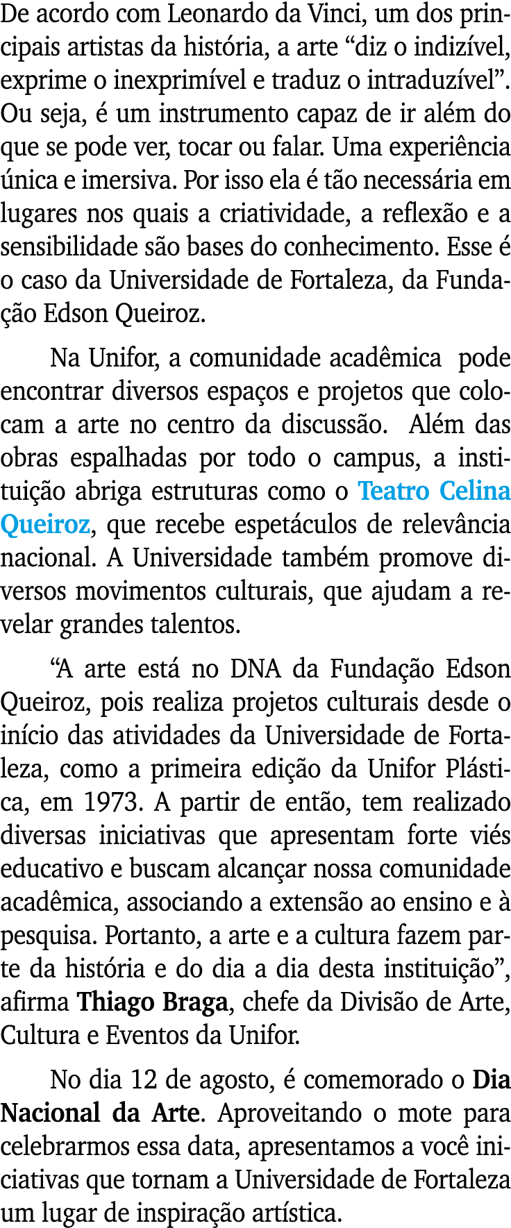 De acordo com Leonardo da Vinci, um dos principais artistas da hist ria, a arte “diz o indiz vel, exprime o inexprim ...