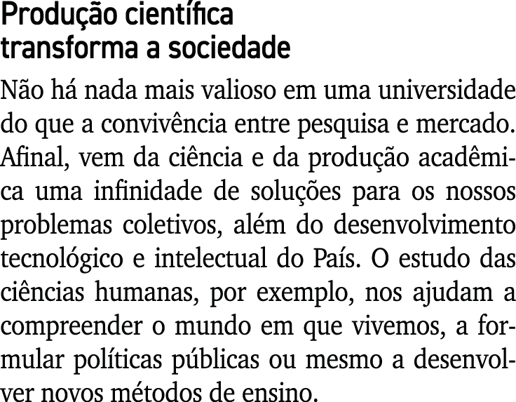 Produ o cient fica transforma a sociedade N o h  nada mais valioso em uma universidade do que a conviv ncia entre pe...