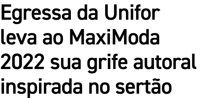 Egressa da Unifor leva ao MaxiModa 2022 sua grife autoral inspirada no sert o 