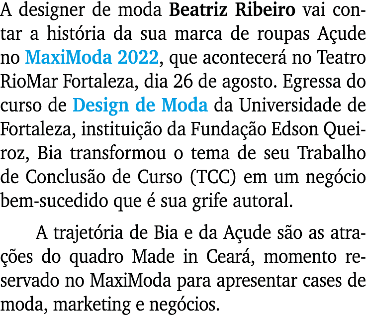 A designer de moda Beatriz Ribeiro vai contar a hist ria da sua marca de roupas A ude no MaxiModa 2022, que acontecer...