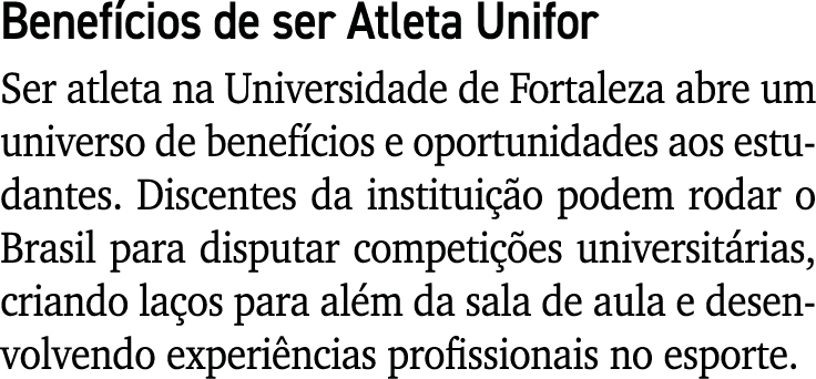 Benef cios de ser Atleta Unifor Ser atleta na Universidade de Fortaleza abre um universo de benef cios e oportunidade...