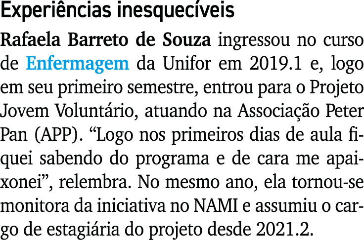 Experi ncias inesquec veis Rafaela Barreto de Souza ingressou no curso de Enfermagem da Unifor em 2019.1 e, logo em s...