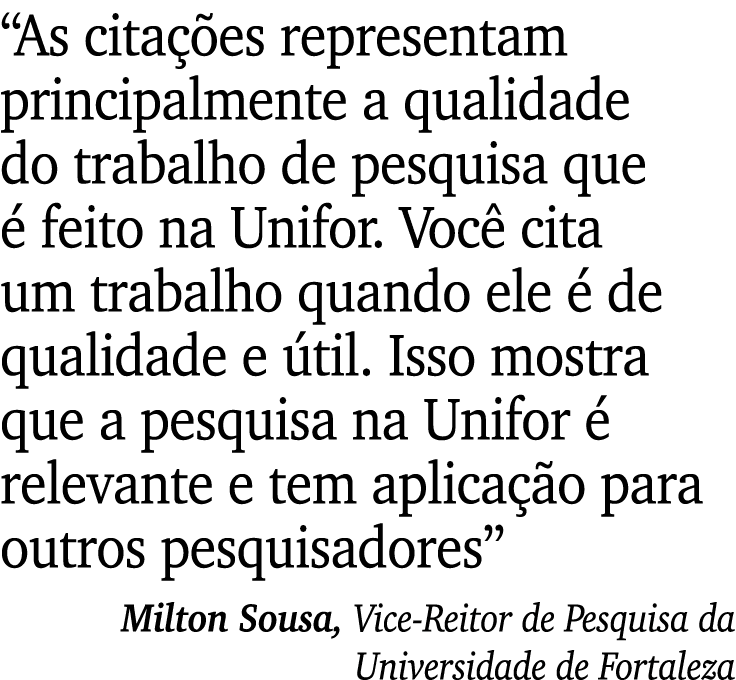 “As cita es representam principalmente a qualidade do trabalho de pesquisa que   feito na Unifor. Voc  cita um traba...