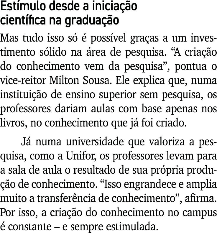 Est mulo desde a inicia o cient fica na gradua  o Mas tudo isso s    poss vel gra as a um investimento s lido na  re...