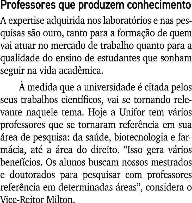Professores que produzem conhecimento A expertise adquirida nos laborat rios e nas pesquisas s o ouro, tanto para a f...
