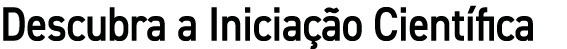 Descubra a Inicia o Cient fica
