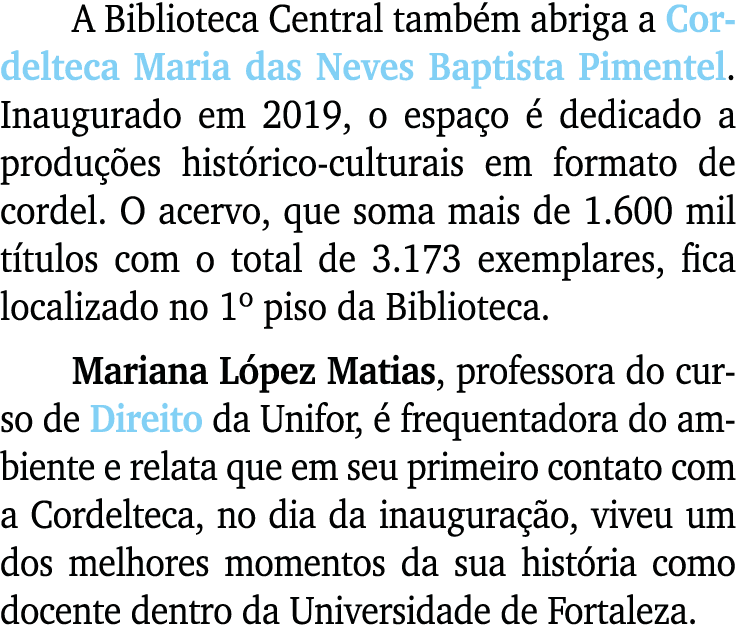 A Biblioteca Central tamb m abriga a Cordelteca Maria das Neves Baptista Pimentel. Inaugurado em 2019, o espa o  ded...