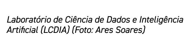 Laborat rio de Ci ncia de Dados e Intelig ncia Artificial (LCDIA) (Foto: Ares Soares)