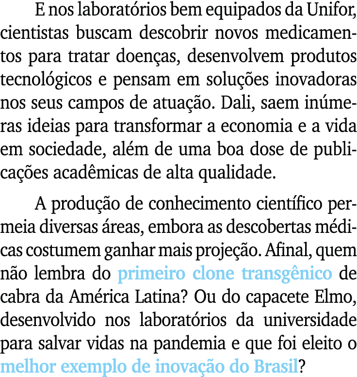 E nos laborat rios bem equipados da Unifor, cientistas buscam descobrir novos medicamentos para tratar doen as, desen...