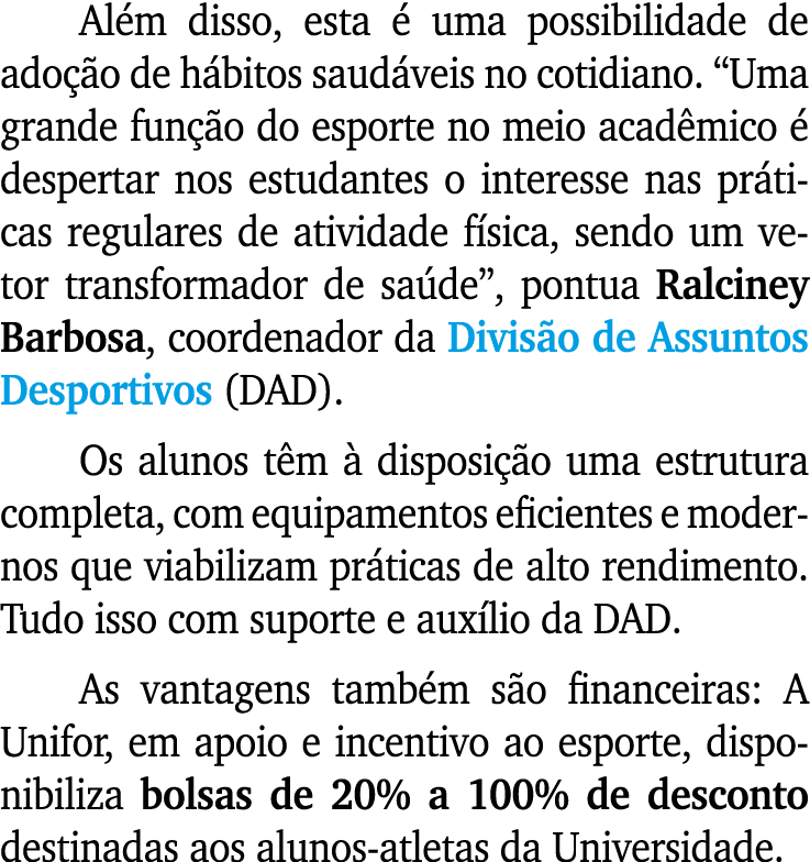 Al m disso, esta  uma possibilidade de ado  o de h bitos saud veis no cotidiano. “Uma grande fun  o do esporte no me...