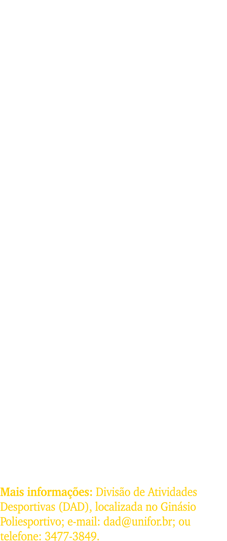 Sele o de novos atletas Durante o m s de agosto, a Divis o de Assuntos Desportivos (DAD) realiza a sele  o para novo...