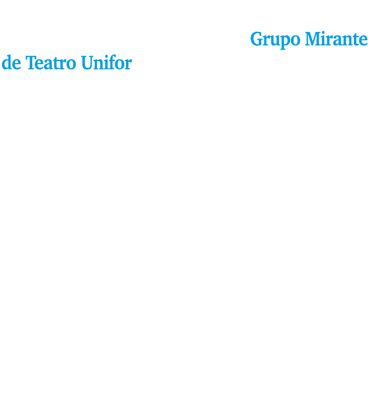 Teatro em cena A Universidade tamb m abriga o Grupo Mirante de Teatro Unifor. Fundada em 1984, a iniciativa valoriza ...